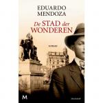 Mendoza, Eduardo - De stad der wonderen / roman