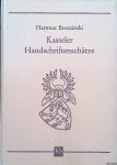 Broszinski, Hartmut - Kasseler Handschriftenschätze