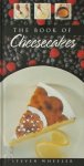 Steven Wheeler, Paul Grater - The Book of Cheesecakes
