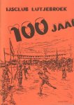 Laan, Sijvert - IJsclub Lutjebroek 100 Jaar, 40 pag. kleine, geniete softcover, goede staat