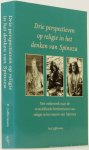 SPINOZA, B. DE, JUFFERMANS, P.C. - Drie perspectieven op religie in het denken van Spinoza. Een onderzoek naar de verschillende betekenissen van religie in het oeuvre van Spinoza.
