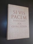 (Zueblin, Georg), - Si vis pacem. Festschrift fuer Georg Zueblin. Militaerische Betrachtungen von Schweizern.