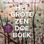 Arno van Haren 242595, Suzan van Lieshout 300782 - Het Grote Zen Doe Boek Van aandacht tot Zen. Alles over leven in balans
