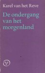Reve, Karel van het - De ondergang van het morgenland..