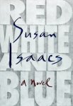 Isaacs, Susan - Red, White, and Blue: A Novel