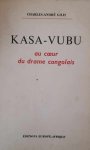 GILIS Charles-André - Kasa-Vubu. Au coeur du drame congolais GILIS Charles-André - Kasa-Vubu. Au coeur du drame congolais