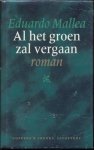 Mallea, Eduardo - Al het Groen Zal Vergaan Mallea, Eduardo - Al het Groen Zal Vergaan