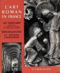 Vallery-Radot, Jean - L' Art Roman en France     Bourgogne et Regions Limitrophes