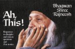 Osho (Bhagwan Shree Rajneesh) - Ah, this!