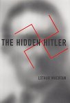 Lothar Machtan - The Hidden Hitler