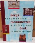 Vermunt, Marco; Joost op 't Hoog; W.A. van Ham; - Bergs Monumentenboek - Monumentale architectuur in Bergen op Zoom
