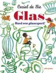 Bie, Ceciel de - Glas, word een glasexpert Bie, Ceciel de - Glas, word een glasexpert