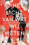 Zia Haider Rahman - In het licht van wat wij weten