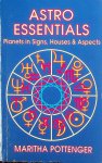 Pottenger, Maritha - Astro essentials. Planets in Signs, Houses & Aspects