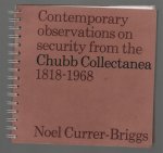 Noel Currer-Briggs - Contemporary observations on security from the Chubb Collectanea 1818-1968. Noel Currer-Briggs - Contemporary observations on security from the Chubb Collectanea 1818-1968.