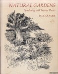 Kramer, Jack - Natural gardens; gardening with native plants