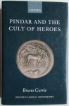 Currie, Bruno - Pindar and the Cult of Heroes