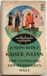 Bidez Joseph - Kaiser Julian Der Untergang der heidnischen Welt