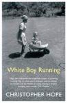 Hope, Christopher - White Boy Running  -  The Classic Account of Apartheid in South Africa