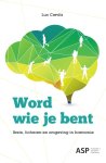 Luc Crevits - Word wie je bent brein, lichaam en omgeving in harmonie