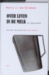 GRIEKEN, Harry J. van - Over leven in de melk en daarnaast GRIEKEN, Harry J. van - Over leven in de melk en daarnaast
