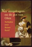 Lox, H. - Van stropdragers en de pot van Olen - verhalen over Keizer Karel