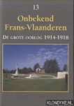 Despriet, Philippe - Onbekend Frans-Vlaanderen. De Grote Oorlog 1914-1918. Een inleidende verkenning rond Arras, Ieper en de Somme