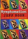 NOON, Jeff - Nymphomation. (HARDCOVER)