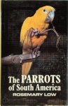 Rosemary Low - The Parrots of South America