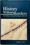 Geoffrey C. Gunn - History Without Borders - The Making of an Asian World Region, 1000-1800