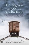Jeremy Dronfield - De jongen die zijn vader naar Auschwitz volgde