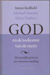 Redfield, James / Murphy, Michael / Timbers, Sylvia - God en de toekomst van de mens. Persoonlijke groei in een stroomversnelling