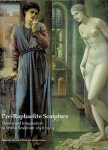 READ, Benedict & Joanna BARNES [Edited by] - Pre-Raphaelite Sculpture - Nature and Imagination in British  Sculpture 1848-1914.