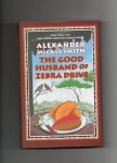 McCall Smith Alexander - The good Husband of Zebra Drive, new from the No. 1 ladies detective agency Series.