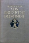 Heydeman, W.J. - Mijn kruistocht door Indië.