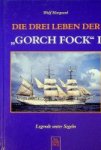 Marquard, W - Die Drei Leben der Gorch Fock I