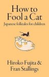 Fran Stallings, Hiroko Fujita - How to Fool a Cat