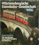 Hermann Bürnheim - Württembergische Eisenbahn-Gesellschaft Die Geschichte einer bedeutenden Privatbahn