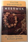 BREEDVELD, WALTER - Meerwijk. De roman van een Brabants geslacht.