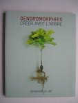 Paul Ardenne - Dendromorphies - Creer avec l 'arbre