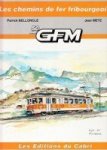 Belloncle, P. and J. Metz - Les Chemins de fer Fribourgeois 50 ans GFM