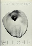 Will Self - How the dead live