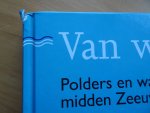 Vleesschauwer, Marc de. - Van water tot land. Polders en waterschappen in midden Zeeuws-Vlaanderen 1600-1999.