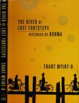 Myint-U, Thant - The River of lost Footsteps: Histories of Burma Myint-U, Thant - The River of lost Footsteps: Histories of Burma