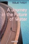 Tvedt, Terje - A Journey in the Future of Water