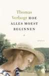 Thomas Verbogt - Hoe alles moest beginnen