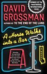 David Grossman - A Horse Walks Into a Bar