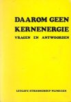  - Daarom geen kernenergie. Vragen en antwoorden