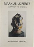 Galerie Lelong , - Markus Lupertz : Skulpturen und Plastiken ; Oktober - November 1984 Maeght Lelong Zurich.