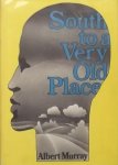 Murray, Albert. - South to a very old Place.